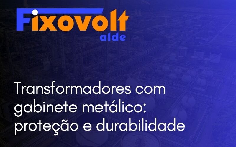 Transformadores com gabinete metálico